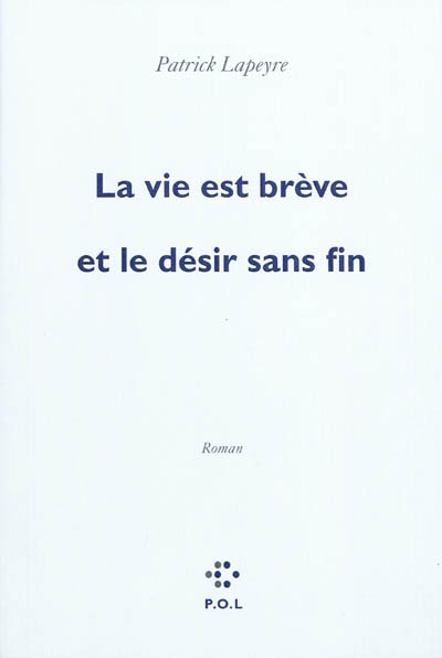 la_vie_est_breve_et_le_desir_sans_fin